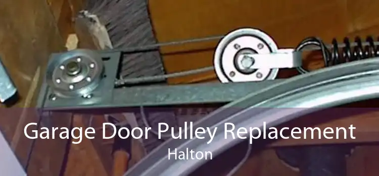 Garage Door Pulley Replacement Halton