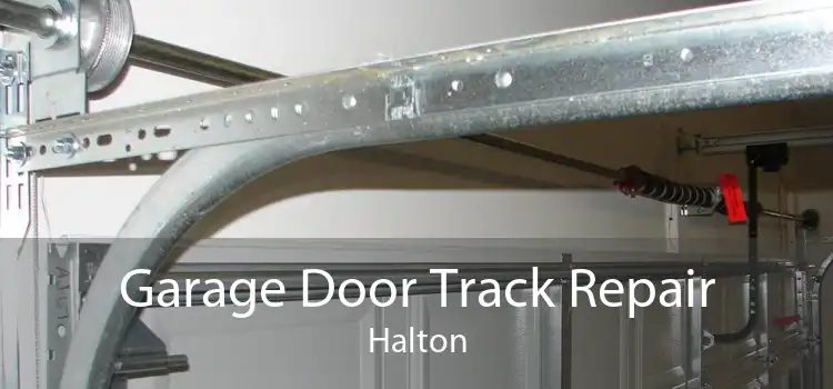 Garage Door Track Repair Halton